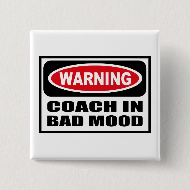 Warning COACH IN BAD MOOD Button (Front)