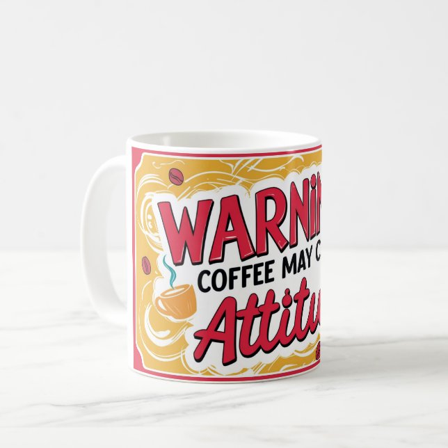 Warning: coffee may cause attitude mug (Front Left)