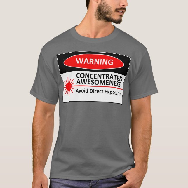 WARNING: Concentrated Awesomeness T-Shirt (Front)