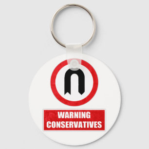 WARNING CONSERVATIVES (U turn) Key Ring