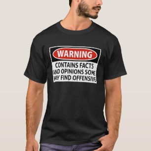 Warning Contains Facts And Opinions Some May Find T-Shirt