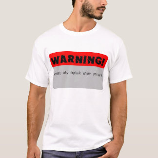 Warning COntents may explode under pressure T-Shirt