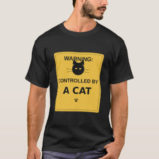 Warning Controlled By A Cat – Funny Sign T-Shirt