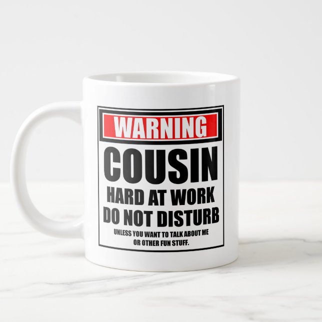 Warning Cousin Hard At Work Do Not Disturb Large Coffee Mug (Left)