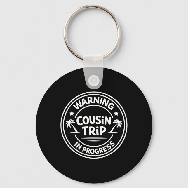 Warning Cousin Trip in Progress 2026 Summer Squad Key Ring (Front)