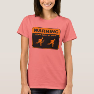 WARNING CRAZY NURSE T-Shirt