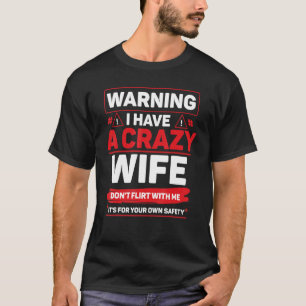 Warning Crazy Wife Hearts Day Quotes Happy Valenti T-Shirt