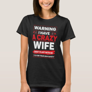 Warning Crazy Wife Hearts Day Quotes Happy Valenti T-Shirt
