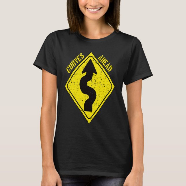 Warning Curves Ahead T-Shirt (Front)