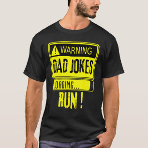 Warning Dad Jokes Loading Run Sarcastic Humour Fat T-Shirt