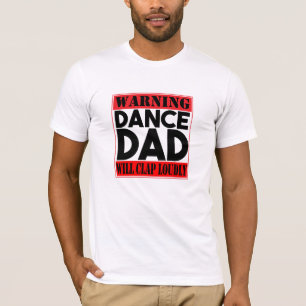 Warning: Dance Dad T-Shirt