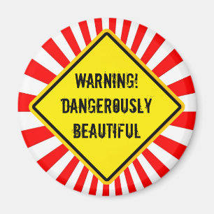 warning! dangerously beautiful magnet