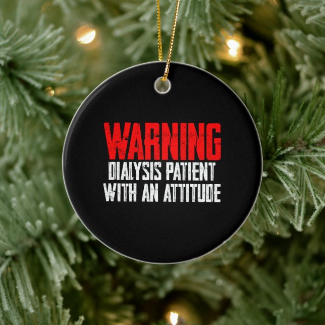 Warning Dialysis Patient With An Attitude 2 Ceramic Tree Decoration (Tree)