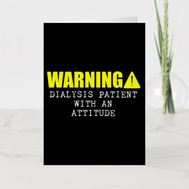 Warning Dialysis Patient With An Attitude 3 Foil Greeting Card (Front)