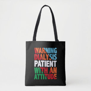 Warning Dialysis Patient With An Attitude 4 Tote Bag