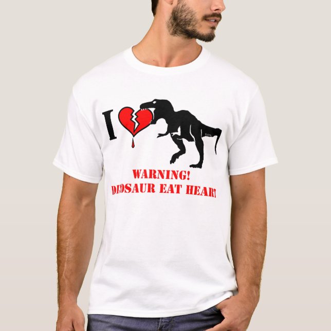 Warning! Dinosaur eat heart T-Shirt (Front)