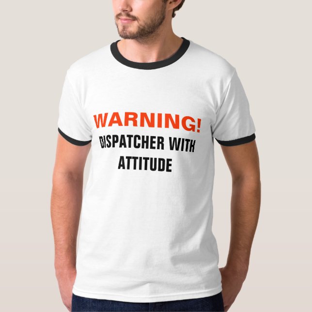 WARNING!, Dispatcher with attitude. T-Shirt (Front)