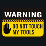 Warning Do Not Touch My Tools  Poster<br><div class="desc">Dad Poster - Warning Notice - Do Not Touch My Tools</div>