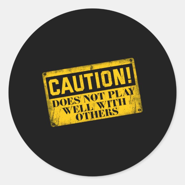 Warning Does Not Play Well With Others Caution Sig Classic Round Sticker (Front)