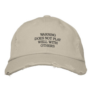 WARNING DOES NOT PLAY WELL WITH OTHERS EMBROIDERED HAT