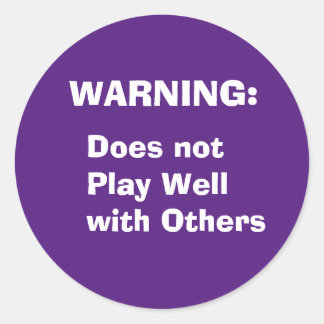 Warning: Does not play well with others Mug Classic Round Sticker