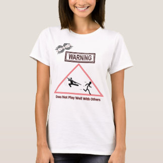 Warning Does Not Play Well With Others T-Shirt