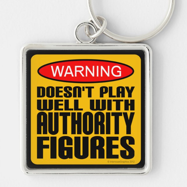 Warning: Doesn't Play Well With Authority Figures Key Ring (Front)