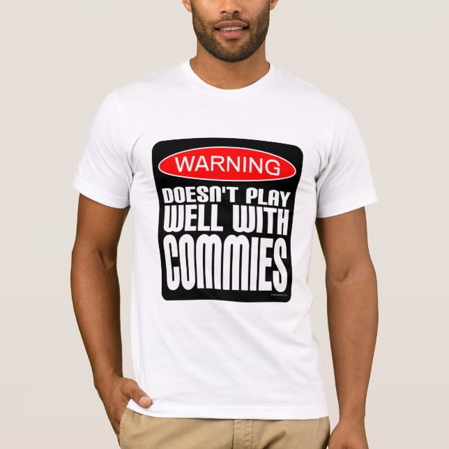 Warning: Doesn't Play Well With Commies T-Shirt (Front)