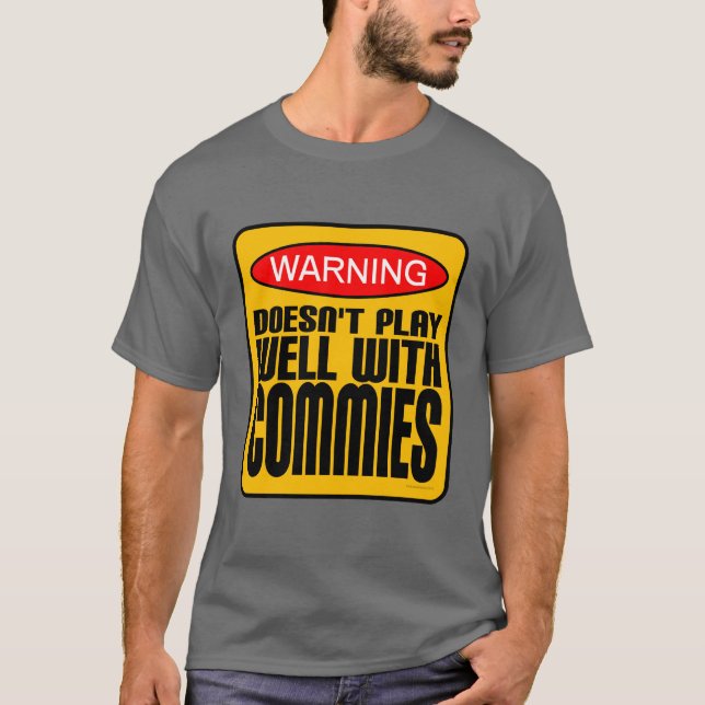 Warning: Doesn't Play Well With Commies T-Shirt (Front)
