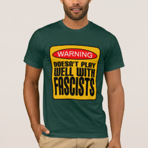 Warning: Doesn't Play Well With Fascists T-Shirt