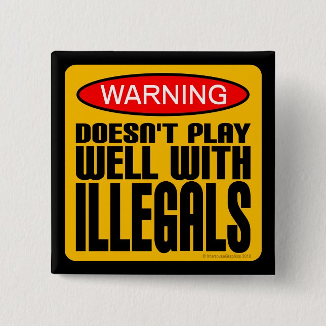 Warning: Doesn't Play Well With Illegals 15 Cm Square Badge (Front)