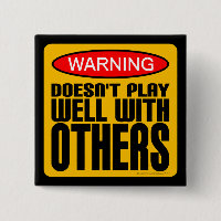 Warning: Doesn't Play Well With Others