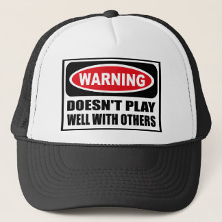 Warning DOESN'T PLAY WELL WITH OTHERS Hat