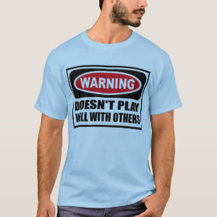 Warning DOESN'T PLAY WELL WITH OTHERS Men's T-Shir T-Shirt