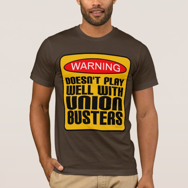 Warning: Doesn't Play Well With Union-Busters T-Shirt (Front)