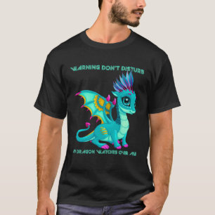 Warning don t disturb my dragon watches over me T-Shirt