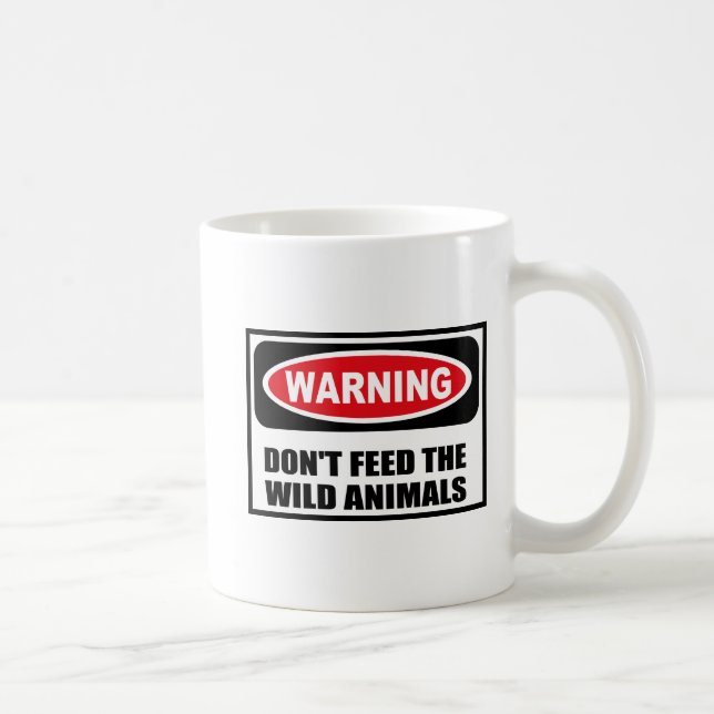 Warning DON'T FEED THE WILD ANIMALS Mug (Right)