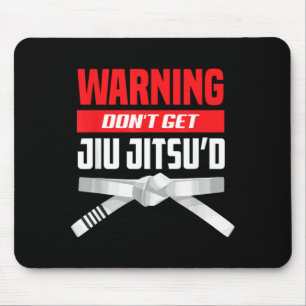 Warning Dont Get Jiu Jitsud White Belt Mouse Pad