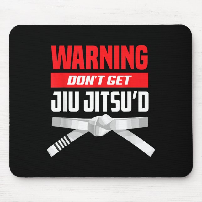 Warning Dont Get Jiu Jitsud White Belt Mouse Pad (Front)