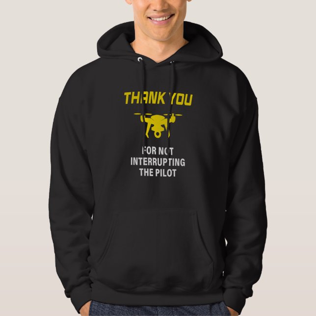 Warning Don't Interrupt Drone Pilot Front & Rear Hoodie (Front)