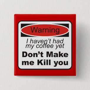 Warning - Don't make me kill you 15 Cm Square Badge