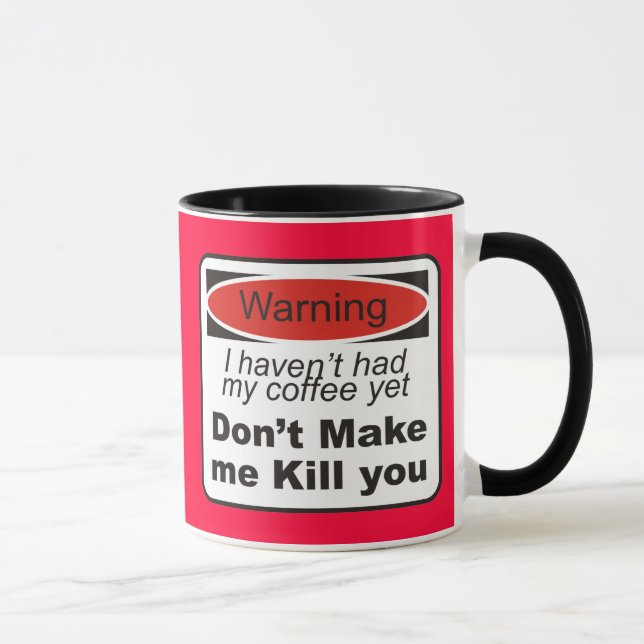 Warning - Don't make me kill you Mug (Right)