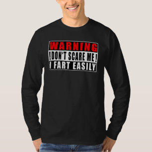 Warning Don't Scare Me I Fart Easily Funny Quotes T-Shirt