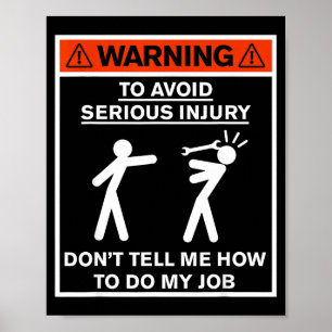 Warning Don't Tell Me How To Do My Job  Poster