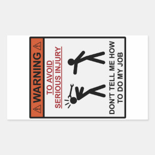 Warning - Don't Tell Me How To Do My Job Rectangular Sticker