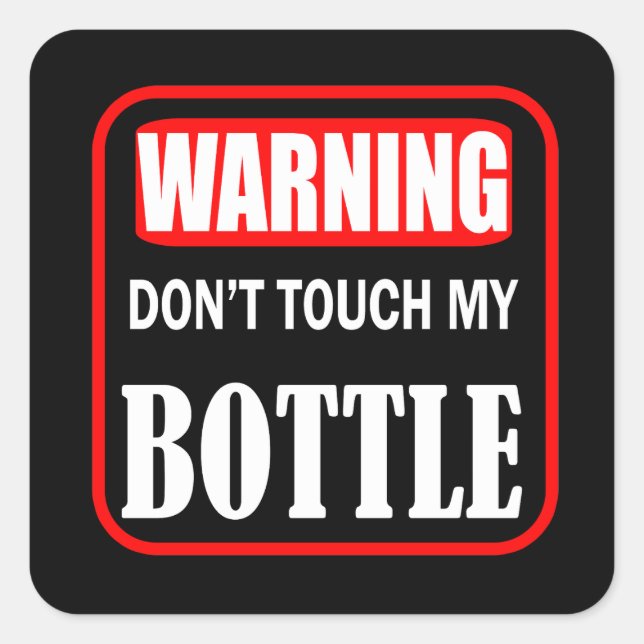 Warning don't touch my bottle square sticker (Front)
