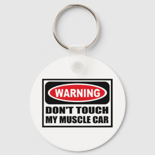 Warning DON'T TOUCH MY MUSCLE CAR Key Chain