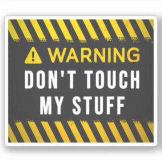 Warning Don't Touch My Stuff 