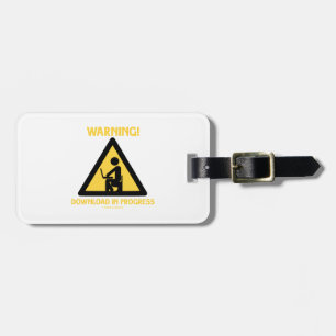 Warning! Download In Progress Geek Humour Signage Luggage Tag
