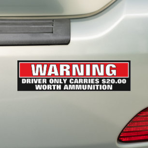 Warning Driver Only Carries $20 Worth Ammunition Bumper Sticker